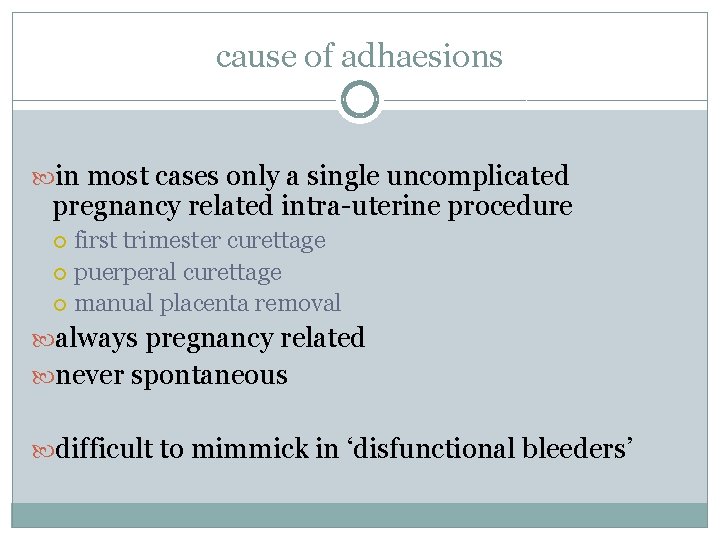 cause of adhaesions in most cases only a single uncomplicated pregnancy related intra-uterine procedure