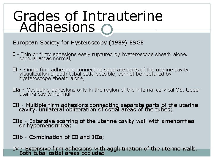 Grades of Intrauterine Adhaesions European Society for Hysteroscopy (1989) ESGE I - Thin or