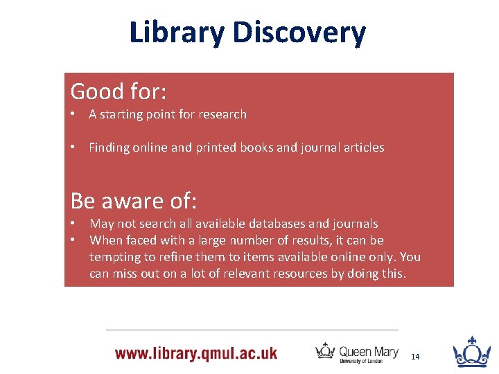 Library Discovery Good for: • A starting point for research • Finding online and