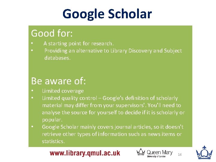 Google Scholar Good for: • • A starting point for research. Providing an alternative