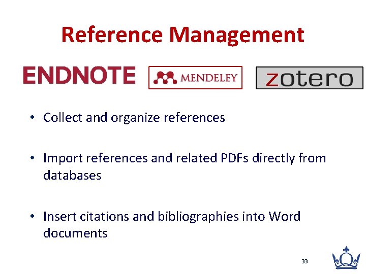 Reference Management • Collect and organize references • Import references and related PDFs directly