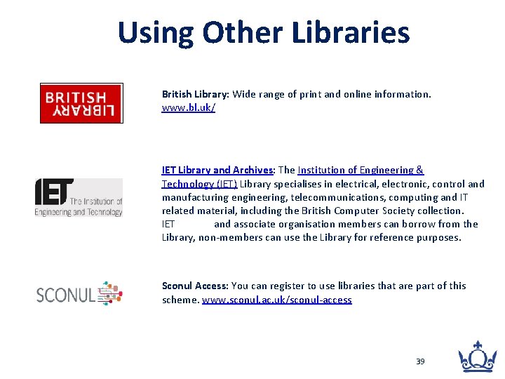 Using Other Libraries British Library: Wide range of print and online information. www. bl.