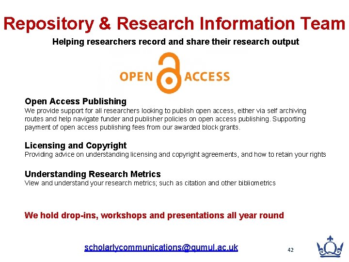 Repository & Research Information Team Helping researchers record and share their research output Open