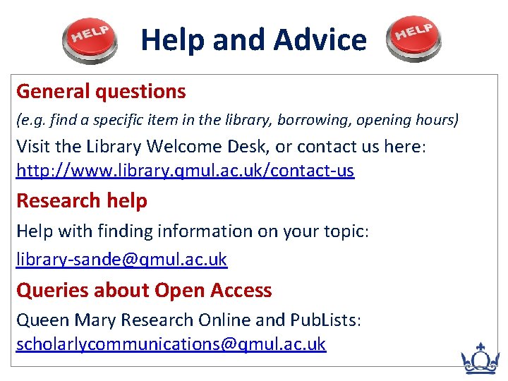 Help and Advice General questions (e. g. find a specific item in the library,