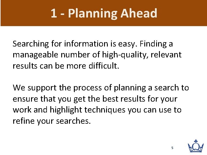 1 - Planning Ahead Searching for information is easy. Finding a manageable number of