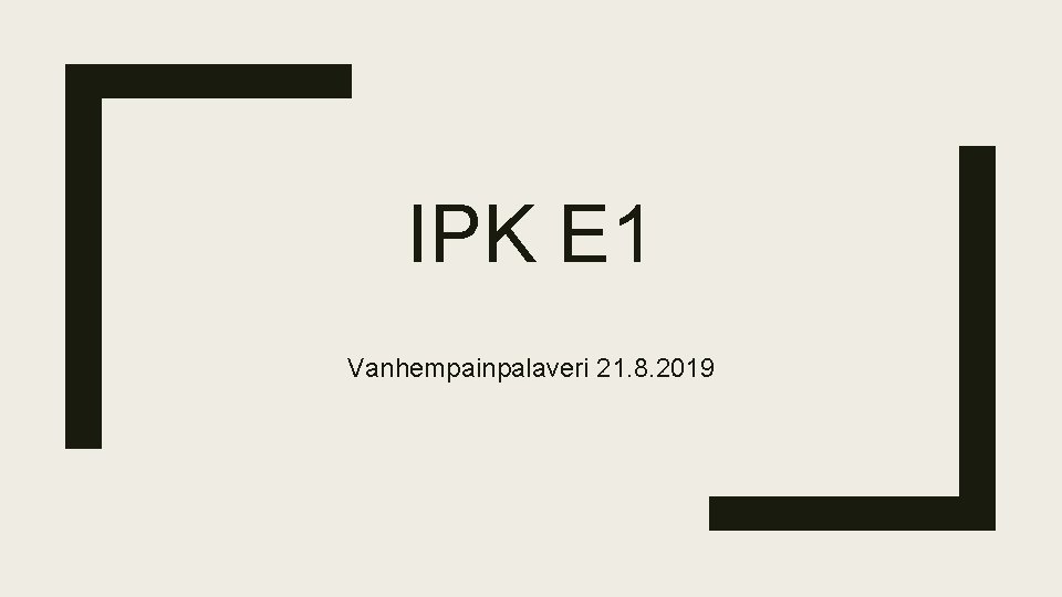 IPK E 1 Vanhempainpalaveri 21. 8. 2019 