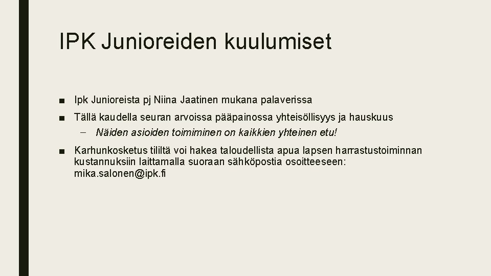 IPK Junioreiden kuulumiset ■ Ipk Junioreista pj Niina Jaatinen mukana palaverissa ■ Tällä kaudella