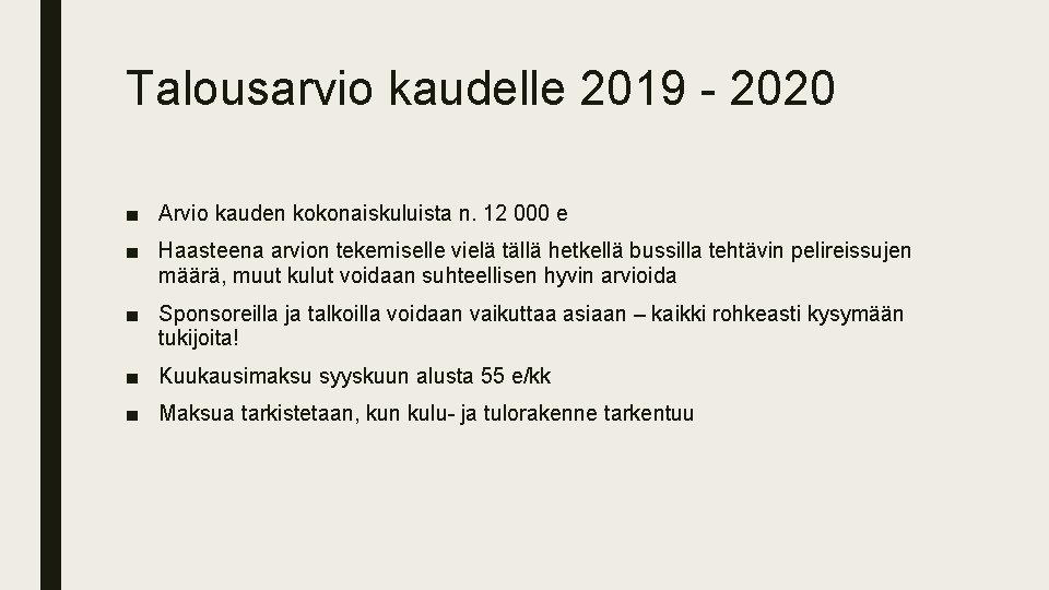 Talousarvio kaudelle 2019 - 2020 ■ Arvio kauden kokonaiskuluista n. 12 000 e ■