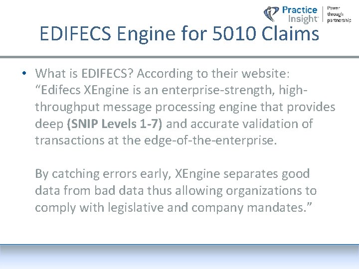 EDIFECS Engine for 5010 Claims • What is EDIFECS? According to their website: “Edifecs