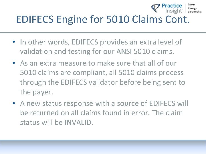 EDIFECS Engine for 5010 Claims Cont. • In other words, EDIFECS provides an extra