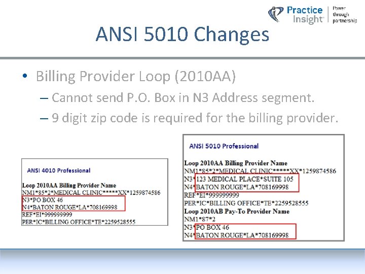 ANSI 5010 Changes • Billing Provider Loop (2010 AA) – Cannot send P. O.