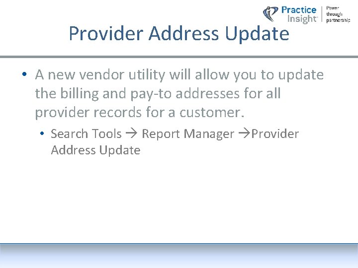 Provider Address Update • A new vendor utility will allow you to update the