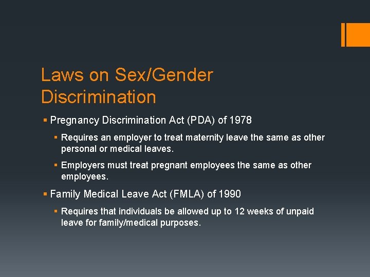 Laws on Sex/Gender Discrimination § Pregnancy Discrimination Act (PDA) of 1978 § Requires an