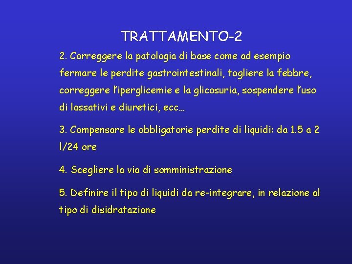 TRATTAMENTO-2 2. Correggere la patologia di base come ad esempio fermare le perdite gastrointestinali,