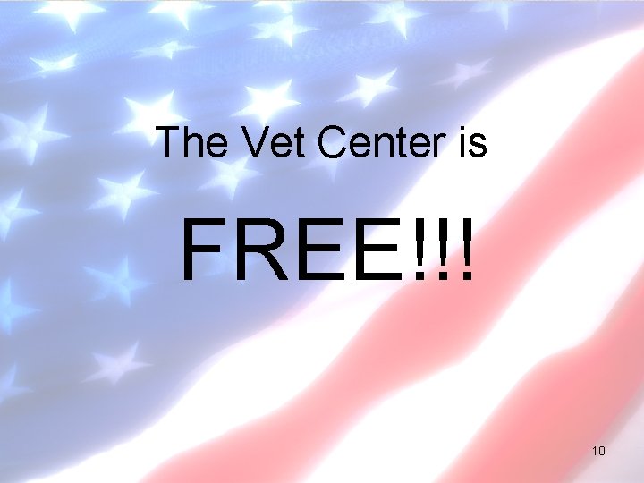 The Vet Center is FREE!!! 10 