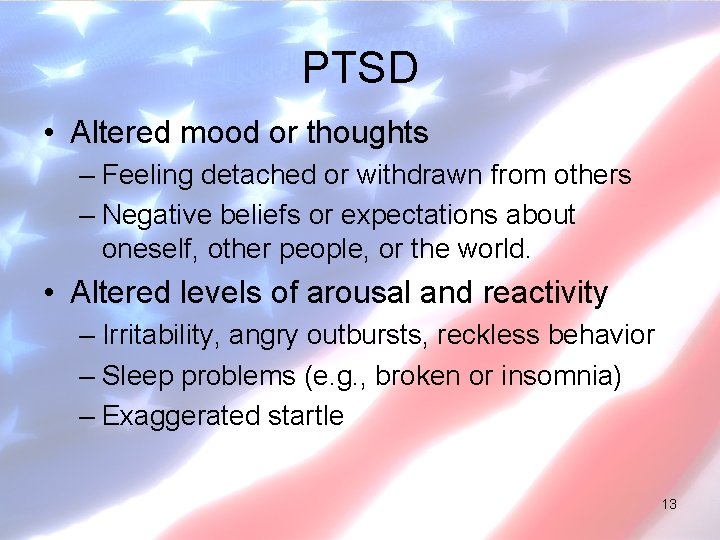 PTSD • Altered mood or thoughts – Feeling detached or withdrawn from others –