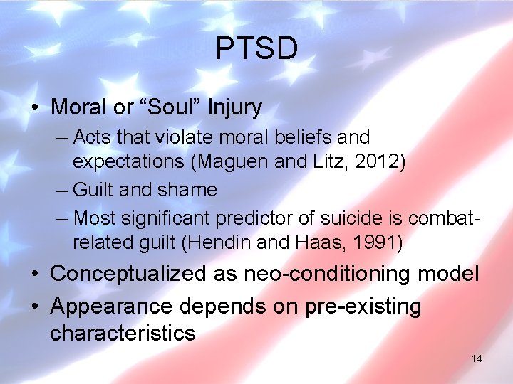 PTSD • Moral or “Soul” Injury – Acts that violate moral beliefs and expectations