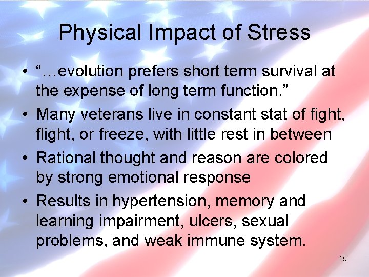 Physical Impact of Stress • “…evolution prefers short term survival at the expense of