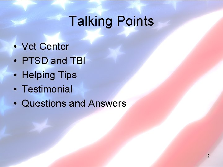 Talking Points • • • Vet Center PTSD and TBI Helping Tips Testimonial Questions