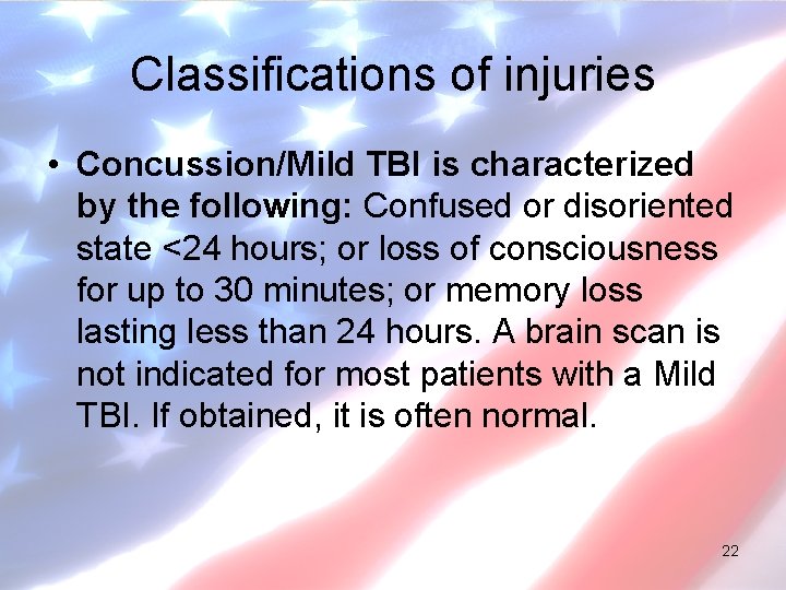 Classifications of injuries • Concussion/Mild TBI is characterized by the following: Confused or disoriented