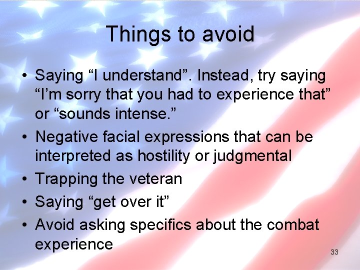 Things to avoid • Saying “I understand”. Instead, try saying “I’m sorry that you