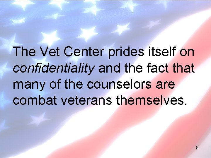 The Vet Center prides itself on confidentiality and the fact that many of the