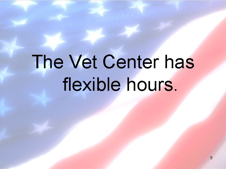 The Vet Center has flexible hours. 9 