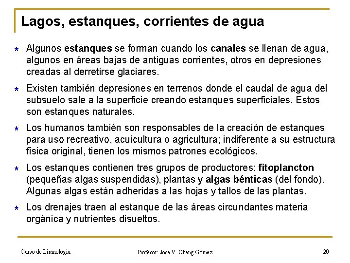 Lagos, estanques, corrientes de agua « Algunos estanques se forman cuando los canales se