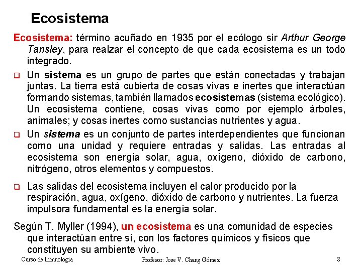 Ecosistema: término acuñado en 1935 por el ecólogo sir Arthur George Tansley, para realzar