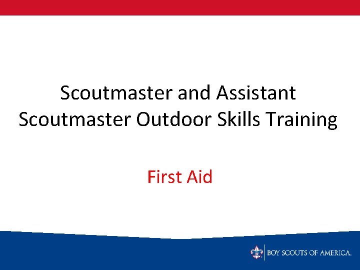 Scoutmaster and Assistant Scoutmaster Outdoor Skills Training First Aid 