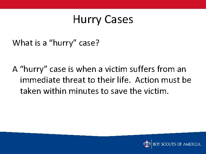 Hurry Cases What is a “hurry” case? A “hurry” case is when a victim