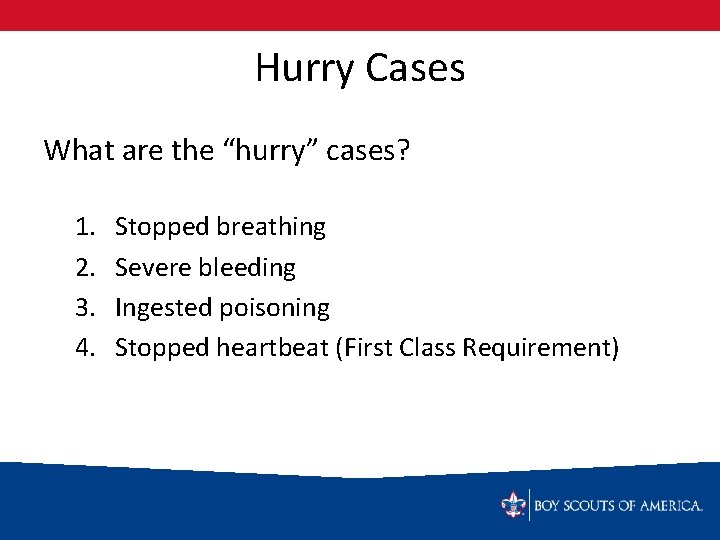 Hurry Cases What are the “hurry” cases? 1. 2. 3. 4. Stopped breathing Severe