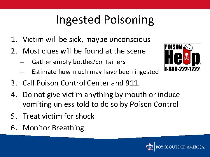 Ingested Poisoning 1. Victim will be sick, maybe unconscious 2. Most clues will be