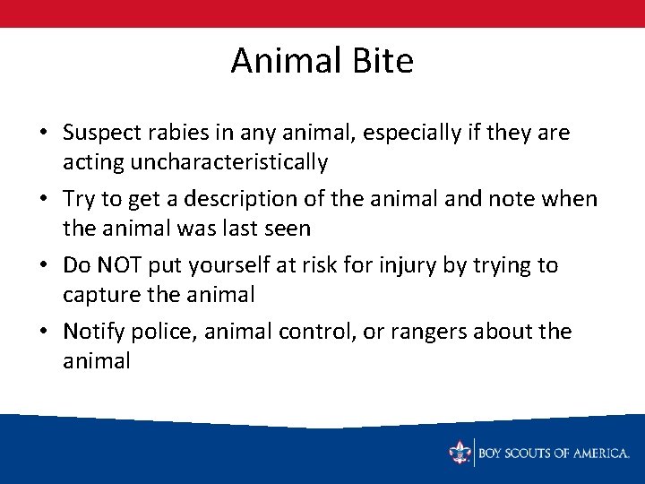 Animal Bite • Suspect rabies in any animal, especially if they are acting uncharacteristically