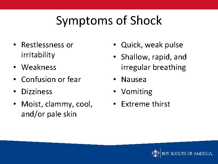 Symptoms of Shock • Restlessness or irritability • Weakness • Confusion or fear •