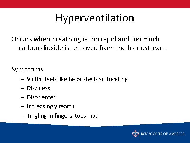 Hyperventilation Occurs when breathing is too rapid and too much carbon dioxide is removed