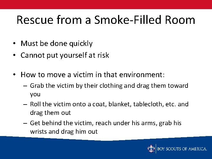 Rescue from a Smoke-Filled Room • Must be done quickly • Cannot put yourself