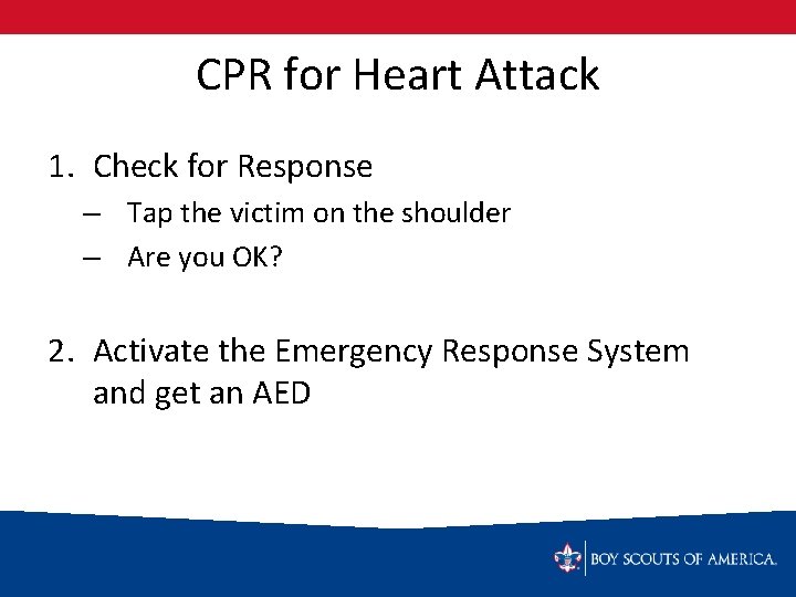 CPR for Heart Attack 1. Check for Response – Tap the victim on the