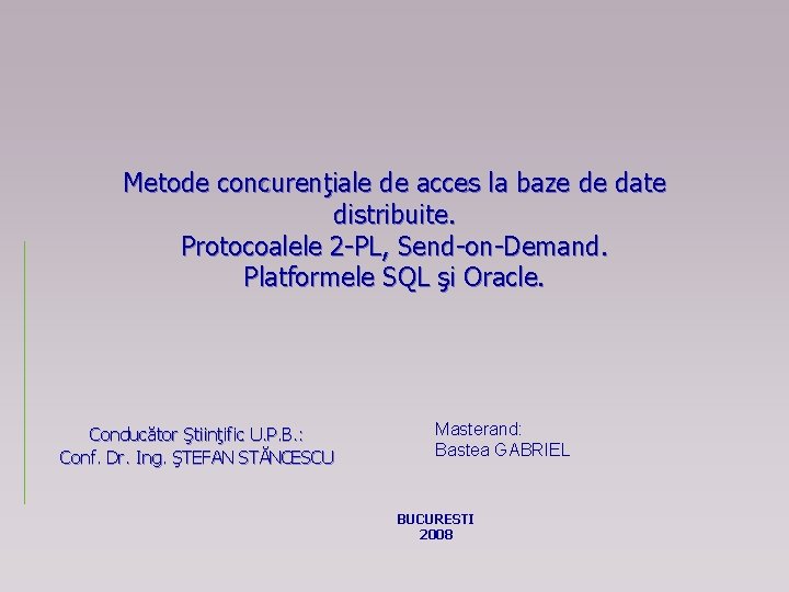 Metode concurenţiale de acces la baze de date distribuite. Protocoalele 2 -PL, Send-on-Demand. Platformele