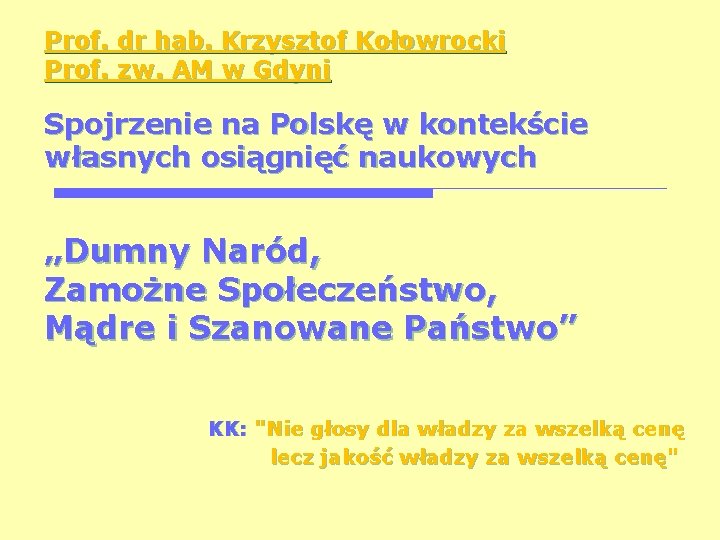 Prof. dr hab. Krzysztof Kołowrocki Prof. zw. AM w Gdyni Spojrzenie na Polskę w