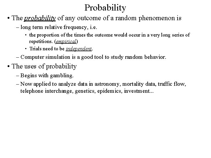 Probability • The probability of any outcome of a random phenomenon is – long