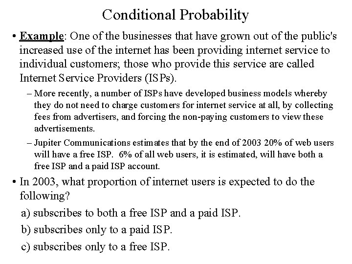 Conditional Probability • Example: One of the businesses that have grown out of the