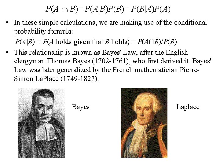 P(A B)= P(A|B)P(B)= P(B|A)P(A) • In these simple calculations, we are making use of