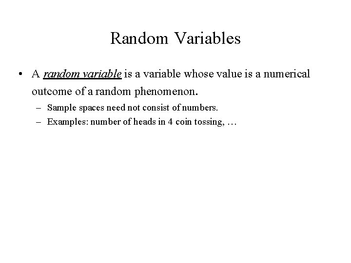 Random Variables • A random variable is a variable whose value is a numerical