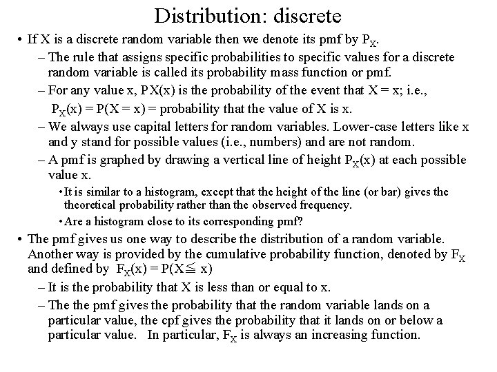 Distribution: discrete • If X is a discrete random variable then we denote its