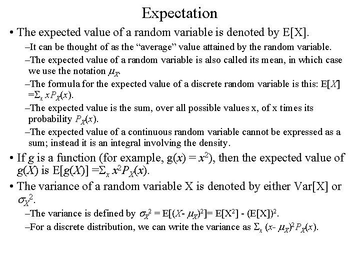 Expectation • The expected value of a random variable is denoted by E[X]. –It