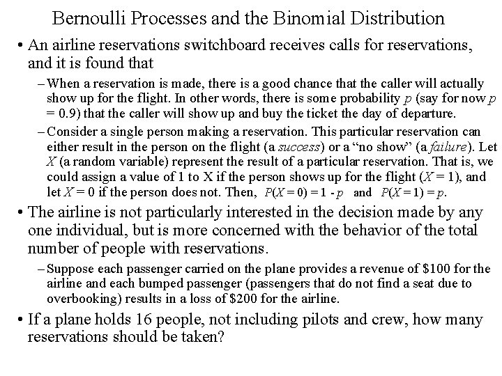 Bernoulli Processes and the Binomial Distribution • An airline reservations switchboard receives calls for