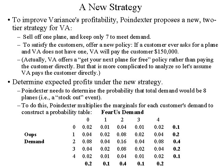 A New Strategy • To improve Variance's profitability, Poindexter proposes a new, twotier strategy