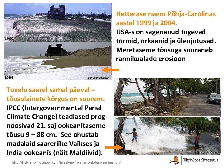Hatterase neem Põhja-Carolinas aastal 1999 ja 2004. USA-s on sagenenud tugevad tormid, orkaanid ja