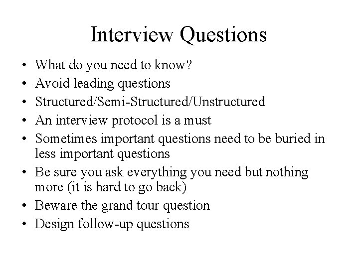 Interview Questions • • • What do you need to know? Avoid leading questions